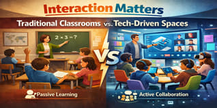 Interaction Matters Traditional Classrooms vs Tech Driven Spaces